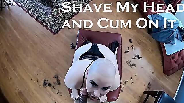 Shave My Head and Cum On It