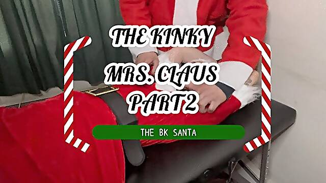 THE BK SANTA: THE KINKY MRS CLAUS - PART 2