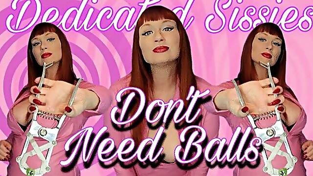 Dedicated Sissies Do Not Need Balls