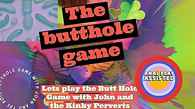 Lets Play the Butt Hole Game with John and the Kinky Perverts